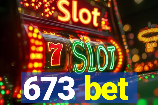 673 bet